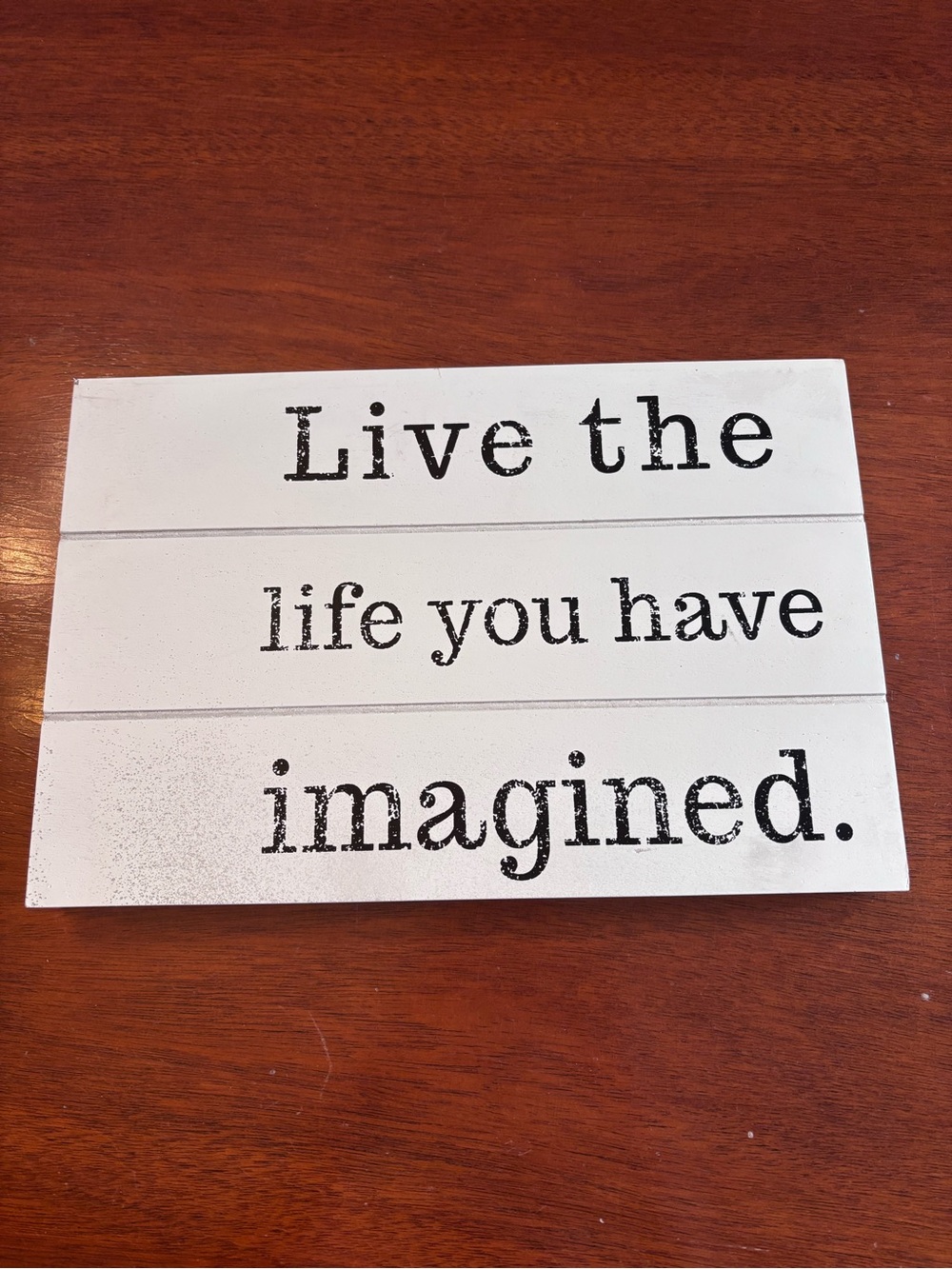 Live the Life You Have Imagined - White Inspirational Wall Sign